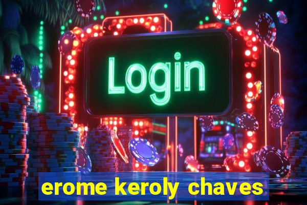 erome keroly chaves